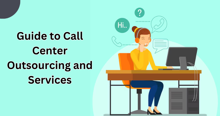 Guide to Call Center Outsourcing and Services